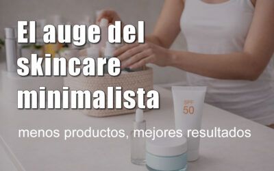 El auge del skincare minimalista: menos productos, mejores resultados