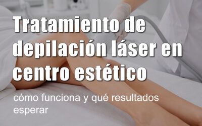 Depilación láser: cómo funciona y qué resultados esperar
